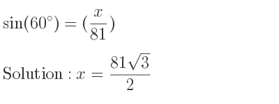 The general solution for sin(60)=(x/(81)) is x=(81sqrt(3))/2